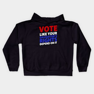 Vote Like Your Daughter's Depends On It Kids Hoodie